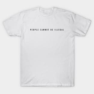 People cannot be illegal T-Shirt